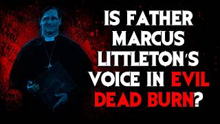 Is Father Marcus Littleton connected to EVIL DEAD BURN?