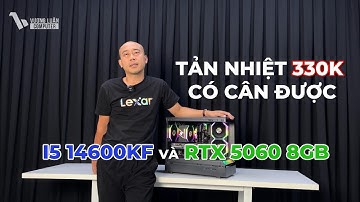 Thử tản khí 300K chạy Core I5-14600KF và cái kết?