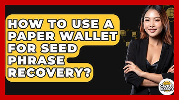 How To Use A Paper Wallet For Seed Phrase Recovery? - CryptoBasics360.com