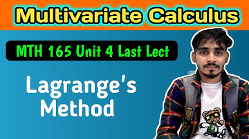 Lagrange Method of multiplier || Last Lect Unit 4 MTH 165 || Multivariate Functions L7