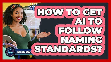 How To Get AI to Follow Naming Standards?