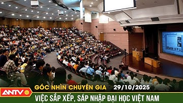 Sắp xếp các trường đại học: Làm thế nào mới hiệu quả? | ANTV