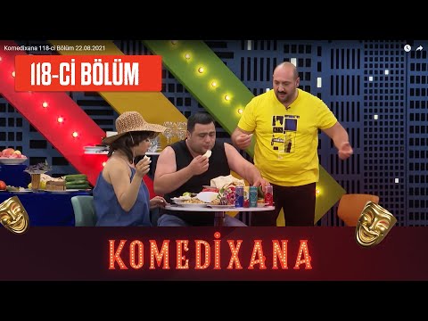 Komedixana 118-ci  Bölüm  22.08.2021