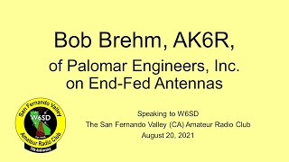 W6SD Bob Brehm AK6R on End Fed Antennas  August 20, 2021