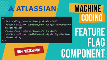 Create feature flag in React | Atlassian machine coding question