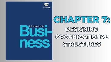 OpenStax Introduction to Business (Audiobook) - Chapter 7: Designing Organizational Structures