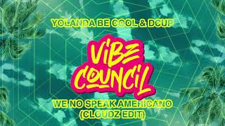 Yolanda Be Cool & DCUP - We No Speak Americano (CLOUDZ Edit)