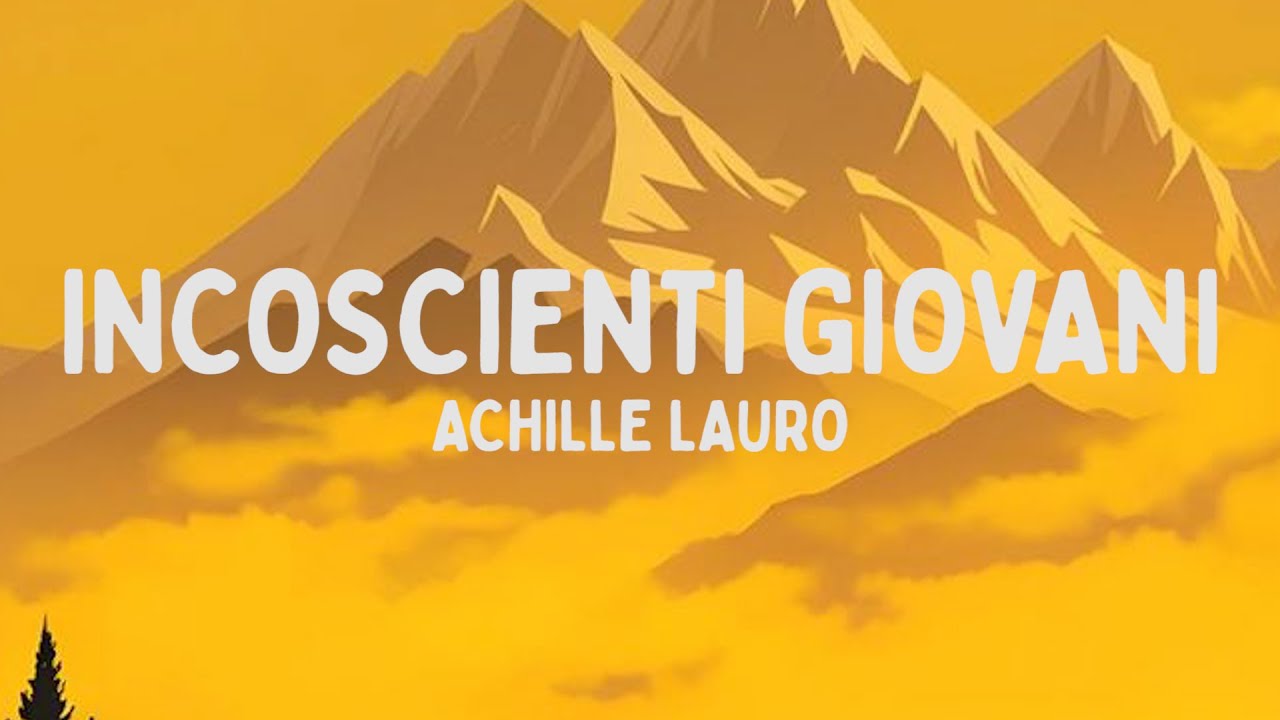 achille lauro incoscienti giovani accordi