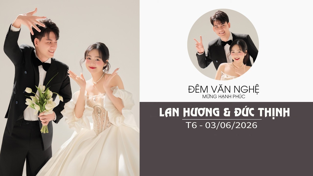 TRỰC TIẾP:  ĐÊM VĂN NGHỆ CHÚC MỪNG HẠNH PHÚC LAN HƯƠNG & ĐỨC THỊNH - TỔ 18 - XT - NB