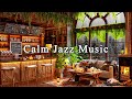 Calm jazz instrumental music for study work focusrelaxing jazz music  cozy coffee shop ambience