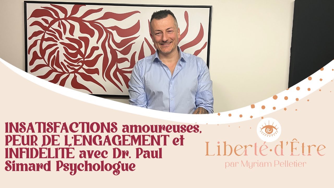 Pascal Simar INSATISFACTIONS amoureuses, PEUR DE L’ENGAGEMENT et INFIDÉLITÉ avec Dr ...