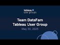 Team DataFam Tableau User Group 30 May 2025