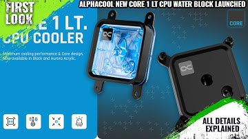 Alphacool New Core 1 LT CPU Water Block Launched - Explained All Spec, Features And More