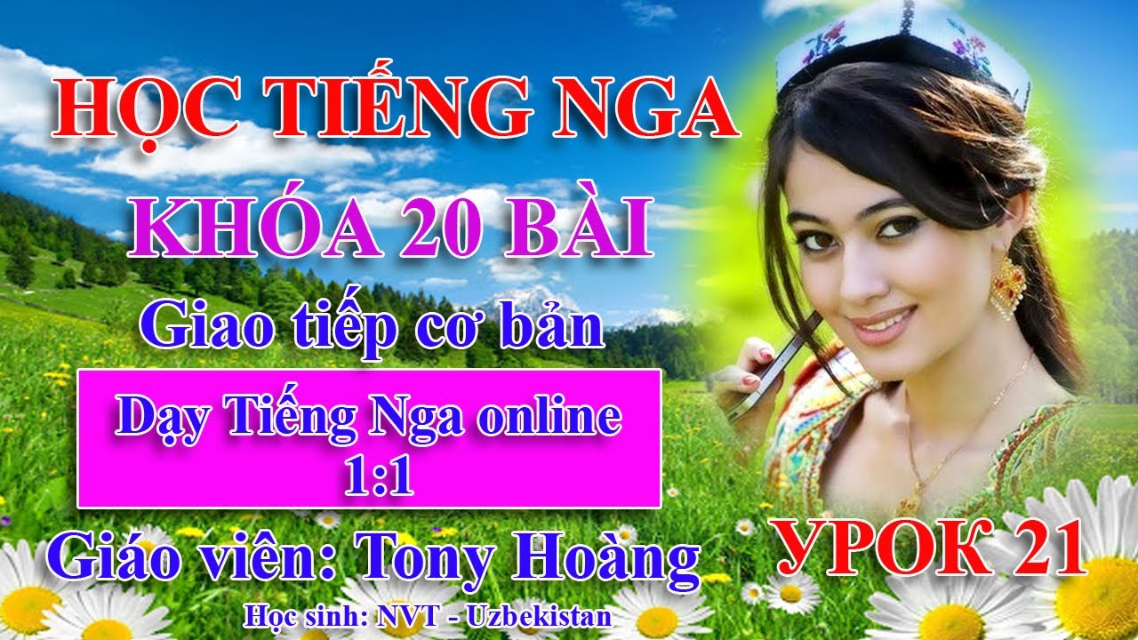 Học tiếng nga cơ bản | Урок 21: Học Tiếng Nga cơ bản – Bộ 40 bài | (PVT-Uzb) | Thầy Hoàng dạy Online 1:1