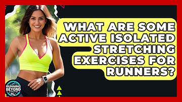 What Are Some Active Isolated Stretching Exercises For Runners? - Running Beyond Limits