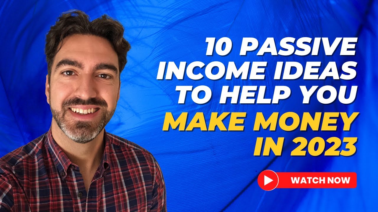 10 passive income ideas to help you make money in 2023 - YouTube