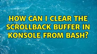 How can I clear the scrollback buffer in konsole from bash?
