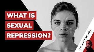 Sexual Repression: What it Looks and Feels Like