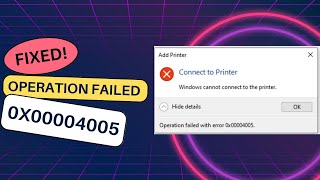 How To Fix Operation Failed With Error 0x00004005 When Using Shared Printer From Windows 11