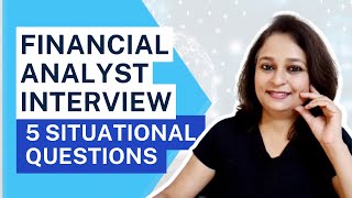 Situational Interview Questions for Financial Analysts - Based on Practical Real-life Scenario