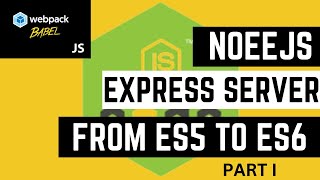 Building  ES5 to ES6 Web App with Node.js, Express, and Babel | Node Server Development (PART 2)