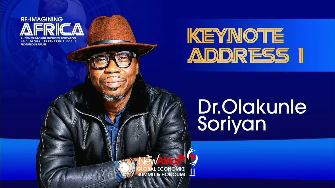 DR KUNLE SORIYAN'S FULL VIDEO AT THE NEWAFRICA GLOBAL ECONOMIC SUMMITS AND HONORS 2025