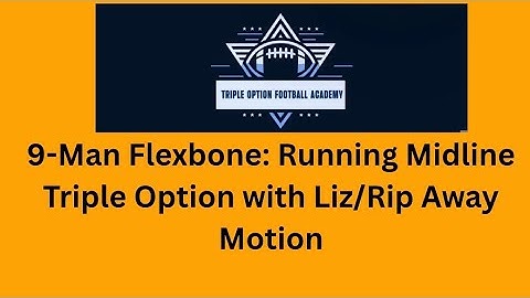 9-Man Flexbone: Running Midline Triple Option with Liz/Rip Away Motion