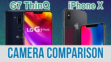 LG G7 ThinQ Vs IPhone X Camera Test Comparison