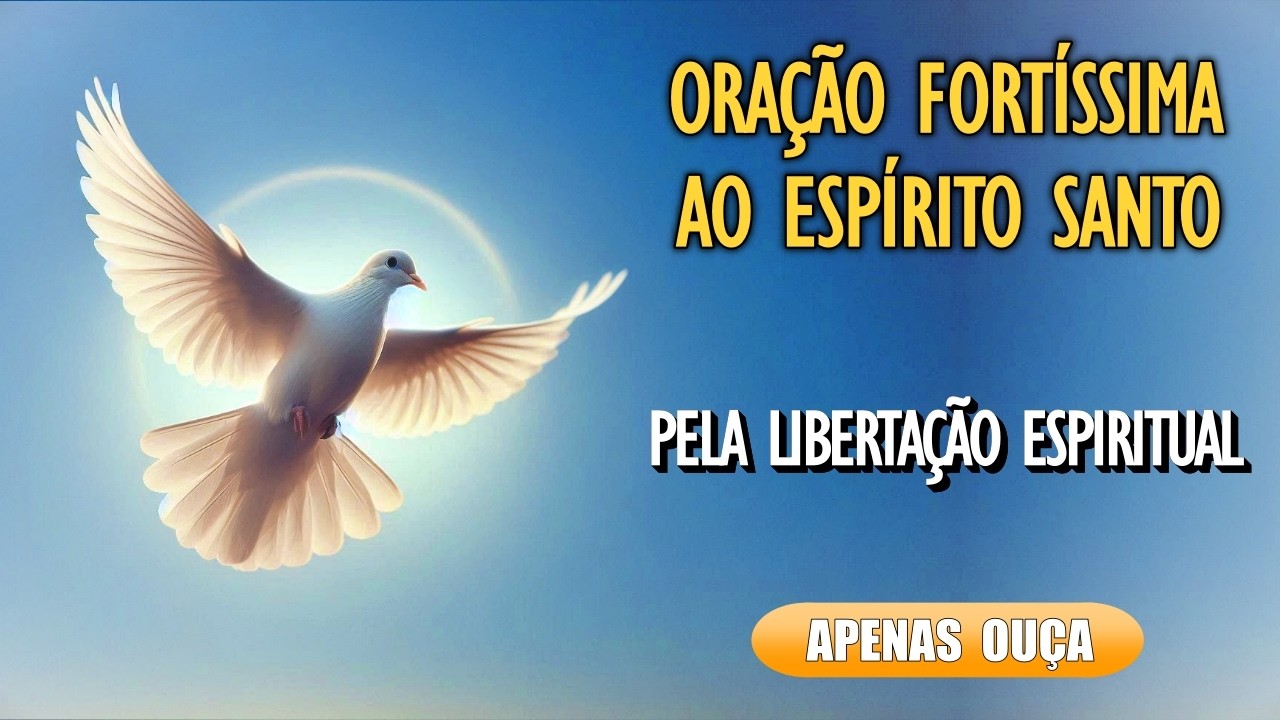 🙏 Oração ao Espírito Santo: Para Quebrar Correntes Espirituais🙏