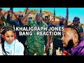 KHALIGRAPH JONES - BANG (REACTION)