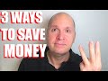 Three Ways To Save Money Now - Without Reducing Your Lifestyle