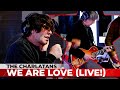 The Charlatans We Are Love Live On Virgin Radio UK The Charlatans We Are Love Live On Virgin Radio UK