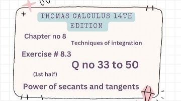 Evaluate integral | Thomas Calculus 14th edition Ch 8| Exercise # 8.3 | Q no 33 to 50 | 1st half