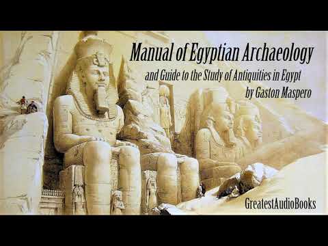 MANUAL OF EGYPTIAN ARCHAEOLOGY by GASTON MASPERO - FULL AudioBook | GreatestAudioBooks