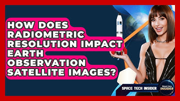 How Does Radiometric Resolution Impact Earth Observation Satellite Images? - Space Tech Insider