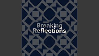 Breaking Reflections