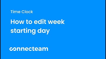 Connecteam | Time Clock | How to edit week starting day