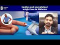 More than 10 -15kg SUDDEN and Unexplained WEIGHT LOSS in DIABETES-Dr.Leela Mohan PVR|Doctors&#39; Circle