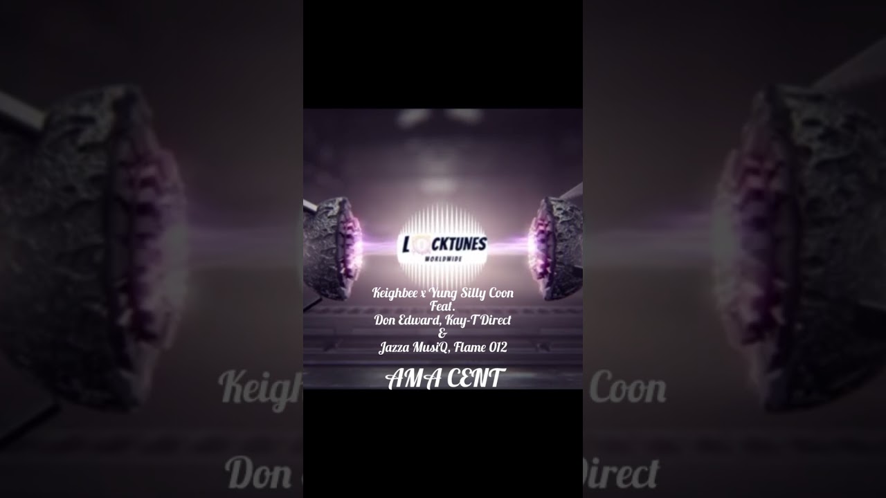 Ama Cent - Keighbee 𝑫𝒋 & Yung Silly Coon Feat. Don Edward, Kay-T Direct, Jazza MusiQ & Flame 012