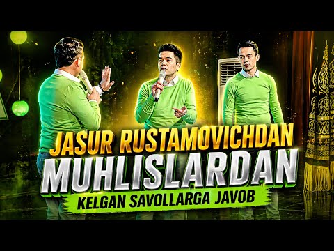 JASUR RUSTAMOVICHDAN - MUHLISLARDAN KELGAN SAVOLLARGA JAVOB