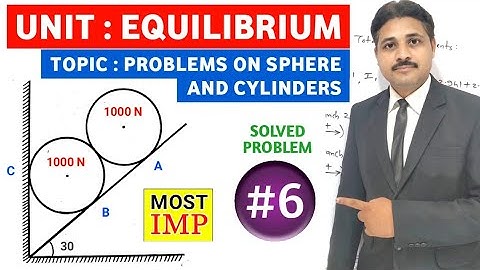 EQUILIBRIUM IN ENGINEERING MECHANICS IN HINDI SPHERE AND CYLINDER PROBLEM 6