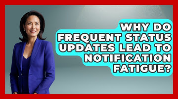 Why Do Frequent Status Updates Lead To Notification Fatigue? - Virtual Communication Hub