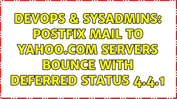 DevOps & SysAdmins: Postfix mail to yahoo.com servers bounce with deferred status 4.4.1