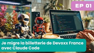 Migrer la billetterie de Devoxx France avec Claude Code ?