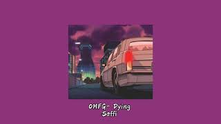 OMFG ~Dying~ // slowed to perfection + reverb // 🌄