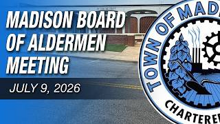 July 9, 2026 Madison Board Of Aldermen Meeting