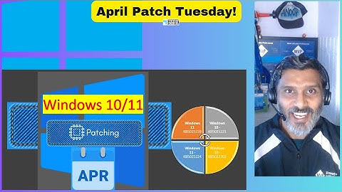 Windows 11 KB5025224 KB5025239 Windows 10 KB5025221 April Patch Tuesday