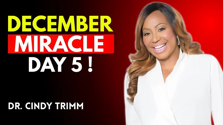 DAY 5&6: THE MIRACLES AND BLESSINGS OF THE LAST MONTH - DR. CINDY TRIMM