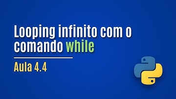 [Python] Aula 4.4 - Looping infinito com o comando while