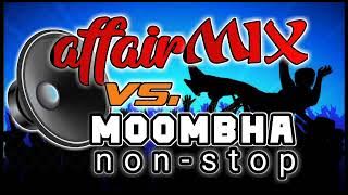 affair mix vs. moombha igat nonstop|mixbynenz